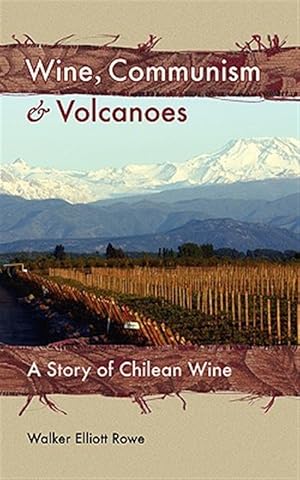 Seller image for Wine, Communism & Volcanoes : A Story of Chilean Wine for sale by GreatBookPrices