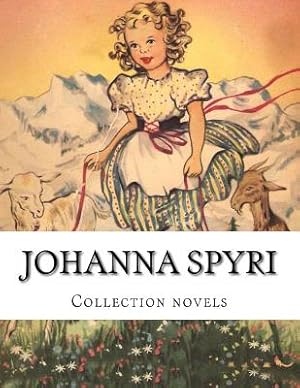 Immagine del venditore per Johanna Spyri, Collection Novels venduto da GreatBookPrices