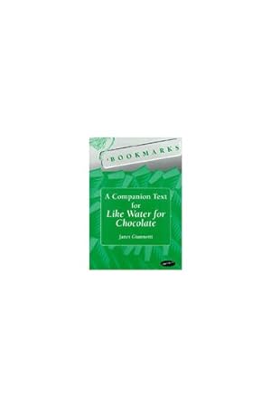 Imagen del vendedor de Bookmarks : A Companion Text for Like Water for Chocolate a la venta por GreatBookPrices