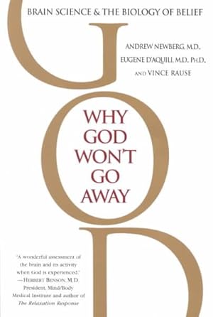 Imagen del vendedor de Why God Won't Go Away : Brain Science and the Biology of Belief a la venta por GreatBookPrices
