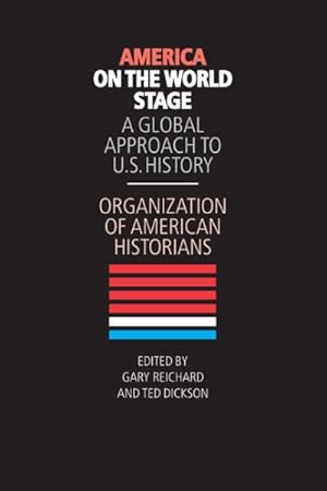 Bild des Verkufers fr America on the World Stage : A Global Approach to U.S. History zum Verkauf von GreatBookPrices