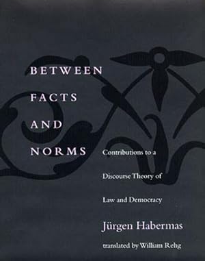Seller image for Between Facts and Norms : Contributions to a Discourse Theory of Law and Democracy for sale by GreatBookPrices