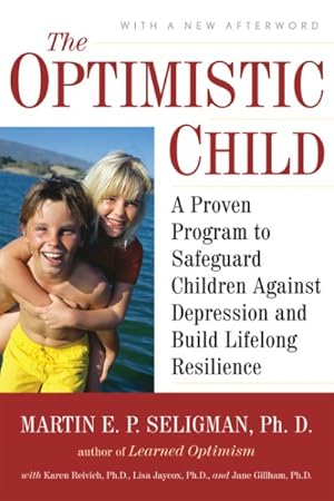 Imagen del vendedor de Optimistic Child : A Proven Program to Safeguard Children Against Depression and Build Lifelong Resilience a la venta por GreatBookPrices