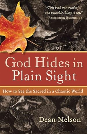 Immagine del venditore per God Hides in Plain Sight : How to See the Sacred in a Chaotic World venduto da GreatBookPrices