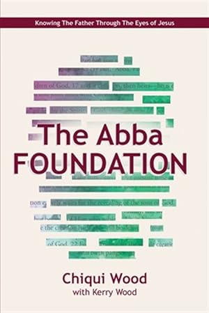 Seller image for Abba Foundation : Knowing the Father Through the Eyes of Jesus for sale by GreatBookPrices