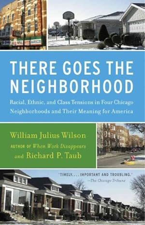 Imagen del vendedor de There Goes the Neighborhood : Racial, Ethnic, and Class Tensions in Four Chicago Neighborhoods and Their Meaning for America a la venta por GreatBookPrices