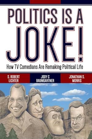Imagen del vendedor de Politics Is a Joke! : How TV Comedians Are Remaking Political Life a la venta por GreatBookPrices
