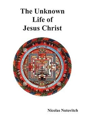 Bild des Verkufers fr The Unknown Life Of Jesus Christ zum Verkauf von GreatBookPrices