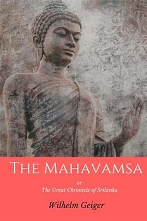 Imagen del vendedor de Mahavamsa : Or the Great Chronicle of Srilanka a la venta por GreatBookPrices