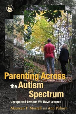 Seller image for Parenting Across the Autism Spectrum : Unexpected Lessons We Have Learned for sale by GreatBookPrices