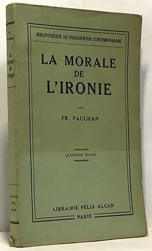 Seller image for La morale de l'ironie --- 4e dition for sale by crealivres