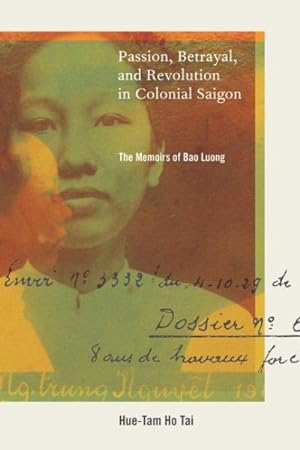 Seller image for Passion, Betrayal, and Revolution in Colonial Saigon : The Memoirs of Bao Luong for sale by GreatBookPrices