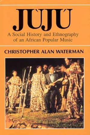 Bild des Verkufers fr Juju : A Social History and Ethnography of an African Popular Music zum Verkauf von GreatBookPrices
