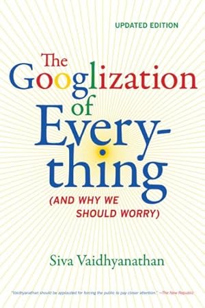 Seller image for Googlization of Everything : And Why We Should Worry for sale by GreatBookPrices