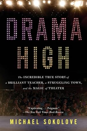 Seller image for Drama High : The Incredible True Story of a Brilliant Teacher, a Struggling Town, and the Magic of Theater for sale by GreatBookPrices
