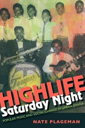 Immagine del venditore per Highlife Saturday Night : Popular Music and Social Change in Urban Ghana venduto da GreatBookPrices