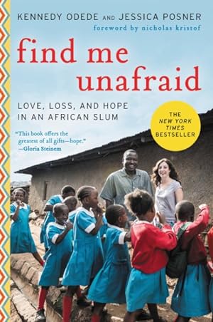 Imagen del vendedor de Find Me Unafraid : Love, Loss, and Hope in an African Slum a la venta por GreatBookPrices
