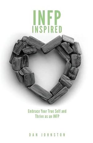 Bild des Verkufers fr Infp Inspired: Embrace Your True Self and Thrive as an Infp zum Verkauf von GreatBookPrices