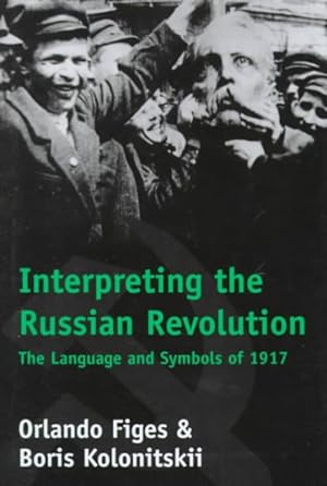 Seller image for Interpreting the Russian Revolution : The Language and Symbols of 1917 for sale by GreatBookPrices