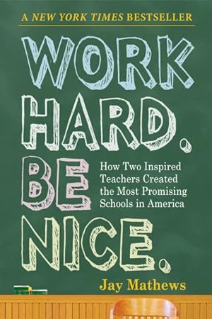 Seller image for Work Hard, Be Nice : How Two Inspired Teachers Created the Most Promising Schools in America for sale by GreatBookPrices