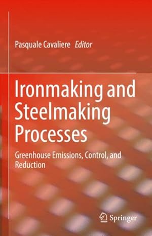 Bild des Verkufers fr Ironmaking and Steelmaking Processes : Greenhouse Emissions, Control, and Reduction zum Verkauf von GreatBookPrices