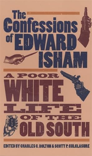 Bild des Verkufers fr Confessions of Edward Isham : A Poor White Life of the Old South zum Verkauf von GreatBookPrices