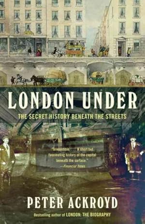 Seller image for London Under : The Secret History Beneath the Streets for sale by GreatBookPrices