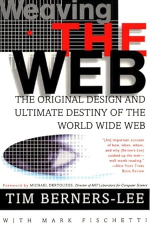 Seller image for Weaving the Web : The Original Design and Ultimate Destiny of the World Wide Web by Its Inventor for sale by GreatBookPrices