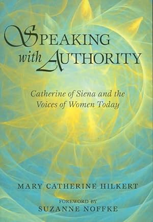 Seller image for Speaking with Authority : Catherine of Siena and the Voices of Women Today for sale by GreatBookPrices