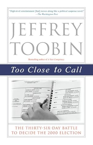 Seller image for Too Close to Call : The Thirty-Six-Day Battle to Decide the 2000 Election for sale by GreatBookPrices