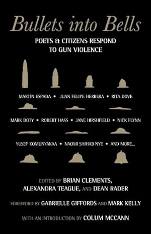 Bild des Verkufers fr Bullets into Bells : Poets & Citizens Respond to Gun Violence zum Verkauf von GreatBookPrices