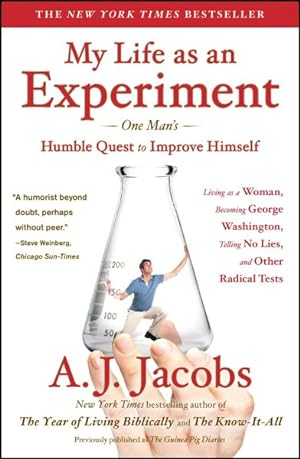 Imagen del vendedor de My Life As an Experiment : One Man's Humble Quest to Improve Himself by Living As a Woman, Becoming George Washington, Telling No Lies, and Other Radical Tests a la venta por GreatBookPrices