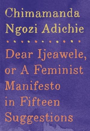 Seller image for Dear Ijeawele : Or a Feminist Manifesto in Fifteen Suggestions for sale by GreatBookPrices