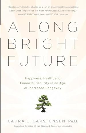 Imagen del vendedor de Long Bright Future : Happiness, Health, and Financial Security in an Age of Increased Longevity a la venta por GreatBookPrices