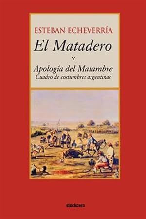 Seller image for El Matadero Y Apologia Del Matambre -Language: spanish for sale by GreatBookPrices