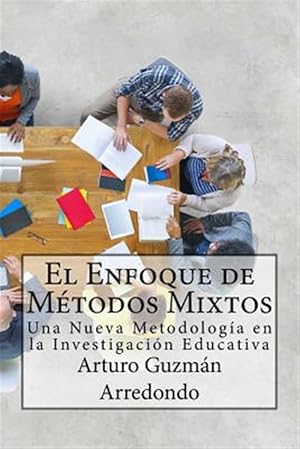 Seller image for El Enfoque De Mtodos Mixtos : Una Nueva Metodologa En La Investigacin Educativa -Language: spanish for sale by GreatBookPrices