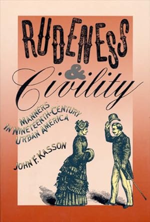 Bild des Verkufers fr Rudeness & Civility : Manners in Nineteenth-Century Urban America zum Verkauf von GreatBookPrices