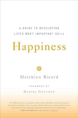 Imagen del vendedor de Happiness : A Guide to Developing Life's Most Important Skill a la venta por GreatBookPrices