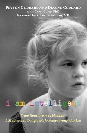 Bild des Verkufers fr I Am Intelligent : From Heartbreak to Healing - A Mother and Daughter's Journey Through Autism zum Verkauf von GreatBookPrices