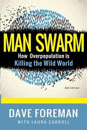 Immagine del venditore per Man Swarm: How Overpopulation Is Killing the Wild World venduto da GreatBookPrices