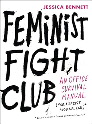 Imagen del vendedor de Feminist Fight Club : An Office Survival Manual (for a Sexist Workplace) a la venta por GreatBookPrices