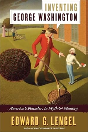 Seller image for Inventing George Washington : America's Founder, in Myth and Memory for sale by GreatBookPrices