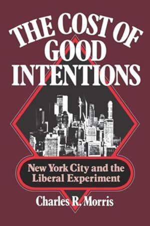 Bild des Verkufers fr The Cost Of Good Intentions: New York Ci zum Verkauf von GreatBookPrices
