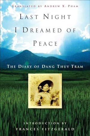 Imagen del vendedor de Last Night I Dreamed of Peace : The Diary of Dang Thuy Tram a la venta por GreatBookPrices
