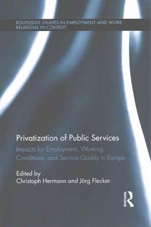 Seller image for Privatization of Public Services : Impacts for Employment, Working Conditions, and Service Quality in Europe for sale by GreatBookPrices