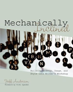 Seller image for Mechanically Inclined : Building Grammar, Usage, And Style into Writer's Workshop for sale by GreatBookPrices