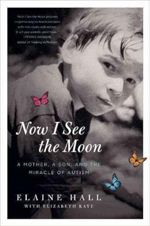 Imagen del vendedor de Now I See the Moon : A Mother, a Son, and the Miracle of Autism a la venta por GreatBookPrices