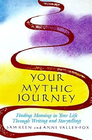 Bild des Verkufers fr Your Mythic Journey : Finding Meaning in Your Life Through Writing and Storytelling zum Verkauf von GreatBookPrices