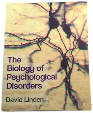 The Biology of Psychological Disorders