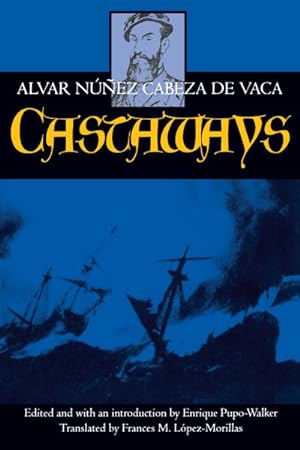 Bild des Verkufers fr Castaways : The Narrative of Alvar Nunez Cabeza De Vaca zum Verkauf von GreatBookPrices